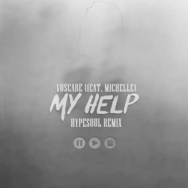 Vuscare - My Help (Hypesoul Remix) Ft. Michelle